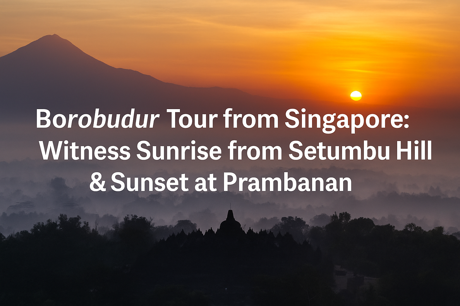 borobudur from singapore